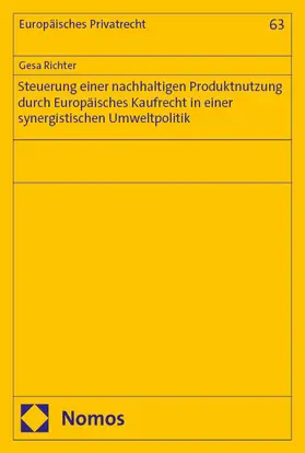 Richter |  Steuerung einer nachhaltigen Produktnutzung durch Europäisches Kaufrecht in einer synergistischen Umweltpolitik | eBook | Sack Fachmedien