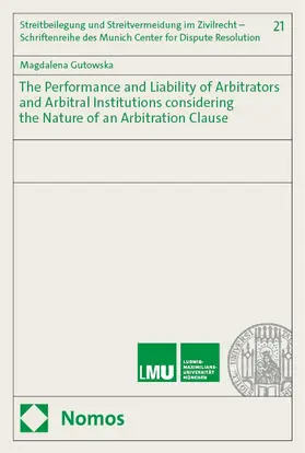 Gutowska |  The Performance and Liability of Arbitrators and Arbitral Institutions considering the Nature of an Arbitration Clause | eBook | Sack Fachmedien