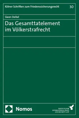 Deibel |  Das Gesamttatelement im Völkerstrafrecht | eBook | Sack Fachmedien