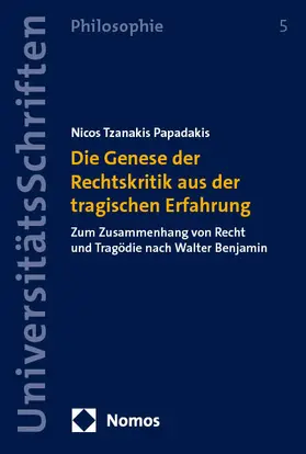 Tzanakis Papadakis |  Die Genese der Rechtskritik aus der tragischen Erfahrung | eBook | Sack Fachmedien