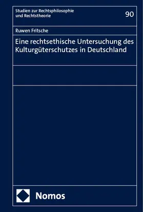 Fritsche |  Eine rechtsethische Untersuchung des Kulturgüterschutzes in Deutschland | eBook | Sack Fachmedien