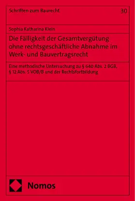 Klein |  Die Fälligkeit der Gesamtvergu¨tung ohne rechtsgeschäftliche Abnahme im Werk- und Bauvertragsrecht | eBook | Sack Fachmedien