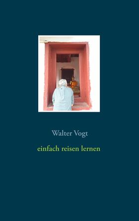 Vogt |  Einfach reisen lernen | eBook | Sack Fachmedien