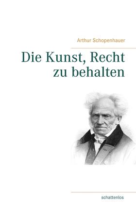 Schopenhauer |  Die Kunst, Recht zu behalten | eBook | Sack Fachmedien