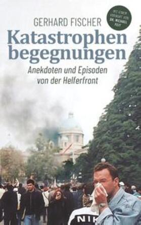 Fischer |  Katastrophenbegegnungen | Buch |  Sack Fachmedien