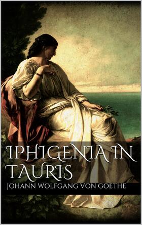 von Goethe |  Iphigenia in Tauris | eBook | Sack Fachmedien