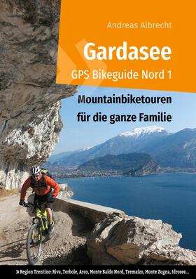 Albrecht |  Gardasee GPS Bikeguide Nord 1 | eBook | Sack Fachmedien