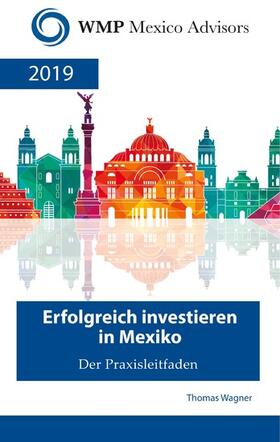 Wagner |  Erfolgreich investieren in Mexiko | eBook | Sack Fachmedien
