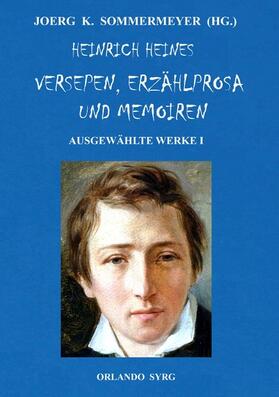 Heine / Sommermeyer / Syrg |  Heinrich Heines Versepen, Erzählprosa und Memoiren. Ausgewählte Werke I | eBook | Sack Fachmedien