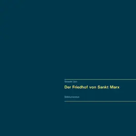 Glück |  Der Friedhof von Sankt Marx. Vollständiger Reprint in Originalgröße. | eBook | Sack Fachmedien