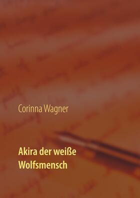 Wagner |  Akira der weiße Wolfsmensch | eBook | Sack Fachmedien