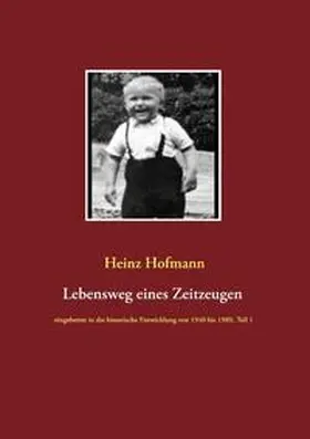 Hofmann |  Lebensweg eines Zeitzeugen | Buch |  Sack Fachmedien