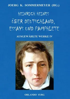 Heine / Syrg / Sommermeyer |  Heinrich Heines Über Deutschland, Essays und Pamphlete. Ausgewählte Werke IV | eBook | Sack Fachmedien