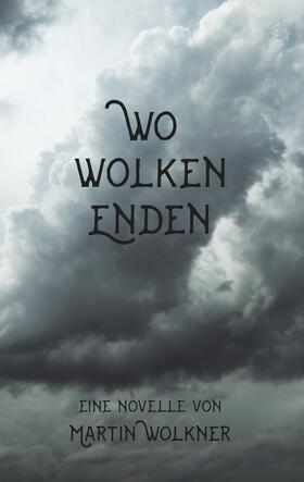 Wolkner |  Wo Wolken enden | eBook | Sack Fachmedien