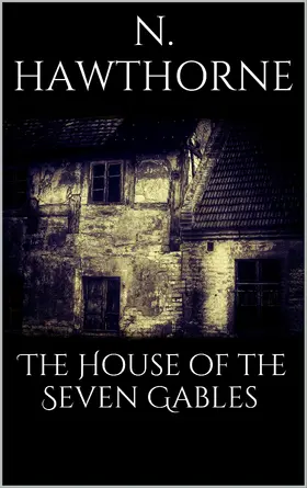 Hawthorne |  The House of the Seven Gables | eBook | Sack Fachmedien