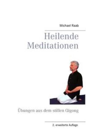Raab |  Heilende Meditationen | Buch |  Sack Fachmedien
