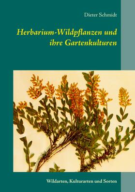 Schmidt |  Herbarium-Wildpflanzen und ihre Gartenkulturen | eBook | Sack Fachmedien