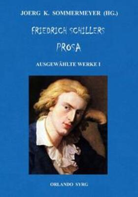 Schiller / Sommermeyer / Syrg |  Friedrich Schillers Prosa. Ausgewählte Werke I | Buch |  Sack Fachmedien