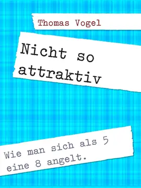 Vogel |  Nicht so attraktiv | eBook | Sack Fachmedien