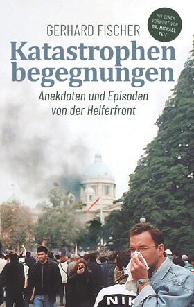 Fischer |  Katastrophenbegegnungen | eBook | Sack Fachmedien