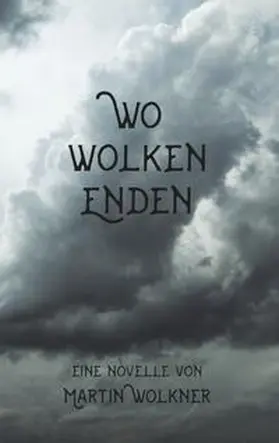 Wolkner |  Wo Wolken enden | Buch |  Sack Fachmedien