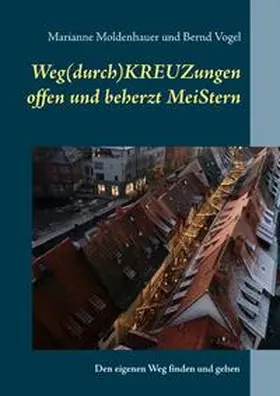 Moldenhauer / Vogel |  Weg(durch)KREUZungen offen und beherzt MeiStern | Buch |  Sack Fachmedien