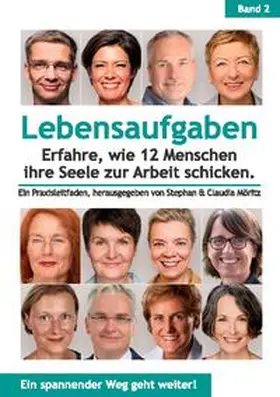 Becker / Schülde / Möritz |  Lebensaufgaben - Erfahre, wie 12 Menschen ihre Seele zur Arbeit schicken. | Buch |  Sack Fachmedien