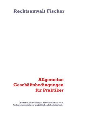 Fischer |  Allgemeine Geschäftsbedingungen für Praktiker | eBook | Sack Fachmedien