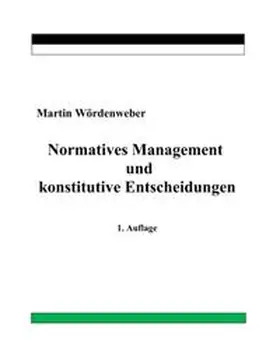 Wördenweber |  Normatives Management und konstitutive Entscheidungen | Buch |  Sack Fachmedien