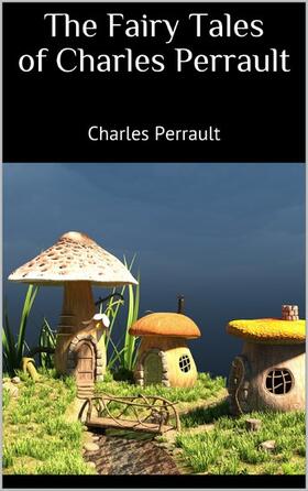 Perrault |  The Fairy Tales of Charles Perrault | eBook | Sack Fachmedien