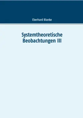 Blanke |  Systemtheoretische Beobachtungen III | eBook | Sack Fachmedien