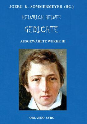 Heine / Sommermeyer / Syrg |  Heinrich Heines Gedichte. Ausgewählte Werke III | eBook | Sack Fachmedien