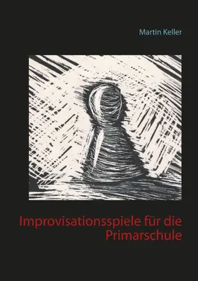 Keller |  Improvisationsspiele für die Primarschule | eBook | Sack Fachmedien