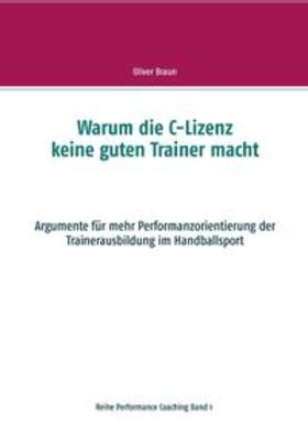 Braun |  Warum die C-Lizenz keine guten Trainer macht | Buch |  Sack Fachmedien