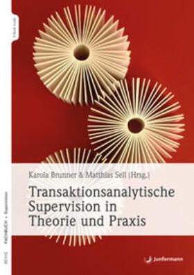 Brunner / Sell |  Transaktionsanalytische Supervision in Theorie und Praxis | Buch |  Sack Fachmedien