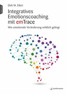 Eilert |  Integratives Emotionscoaching mit emTrace | eBook | Sack Fachmedien