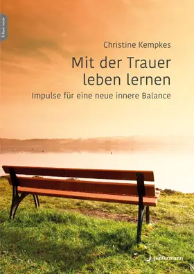 Kempkes |  Mit der Trauer leben lernen | eBook | Sack Fachmedien