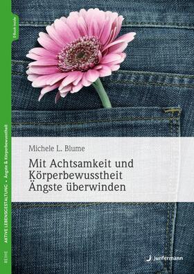 Blume |  Mit Achtsamkeit und Körperbewusstheit Ängste überwinden | eBook | Sack Fachmedien