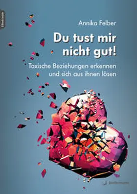 Felber |  Du tust mir nicht gut! | Buch |  Sack Fachmedien