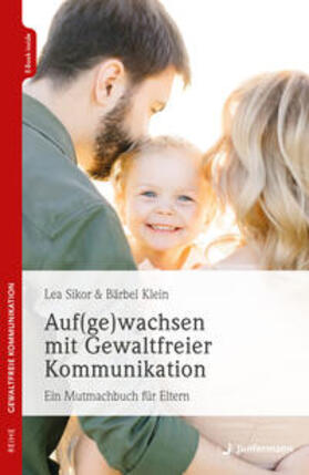 Sikor / Klein |  Auf(ge)wachsen mit Gewaltfreier Kommunikation | Buch |  Sack Fachmedien