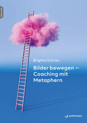 Schuler |  Bilder bewegen - Coaching mit Metaphern | eBook | Sack Fachmedien