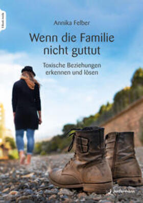 Felber |  Wenn die Familie nicht guttut | Buch |  Sack Fachmedien