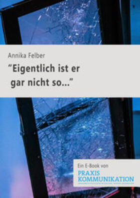 Felber |  "Eigentlich ist er gar nicht so …" | eBook | Sack Fachmedien