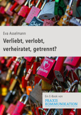 Asselmann |  Verliebt, verlobt, verheiratet, getrennt? | eBook | Sack Fachmedien