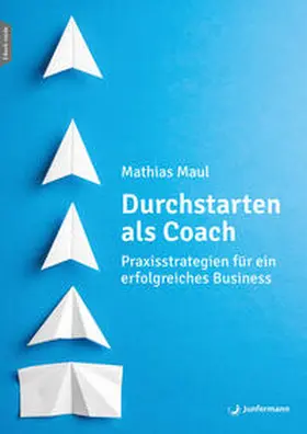 Maul |  Durchstarten als Coach | Buch |  Sack Fachmedien