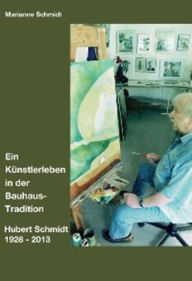 Schmidt |  Ein Künstlerleben in der Bauhaus-Tradition | eBook | Sack Fachmedien