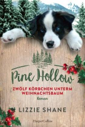 Shane |  Pine Hollow – Zwölf Körbchen unterm Weihnachtsbaum | eBook | Sack Fachmedien