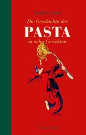 Cesari |  Die Geschichte der Pasta in zehn Gerichten | eBook | Sack Fachmedien