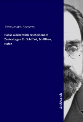 Chmel |  Hansa wöchentlich erscheinendes Zentralorgan für Schiffart, Schiffbau, Hafen | Buch |  Sack Fachmedien