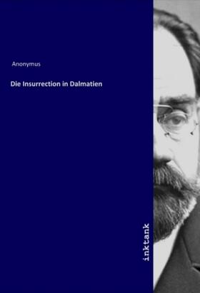 Anonymus |  Die Insurrection in Dalmatien | Buch |  Sack Fachmedien